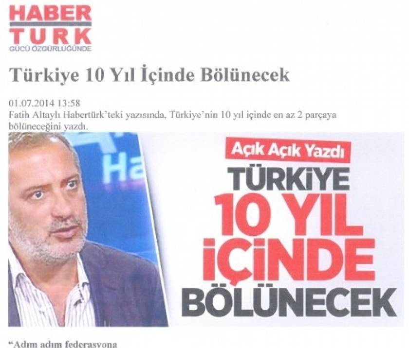 Habertürk: Αρθρο κάνει λόγο για διάσπαση της Τουρκίας