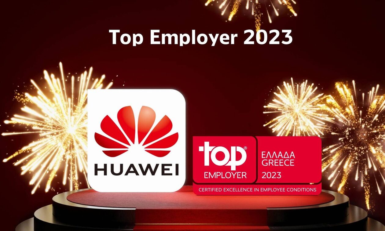 Huawei Ελλάδος αναγνωρίζεται ως κορυφαίος εργοδότης 2023 στην Ελλάδα από το Top Employers Institute
